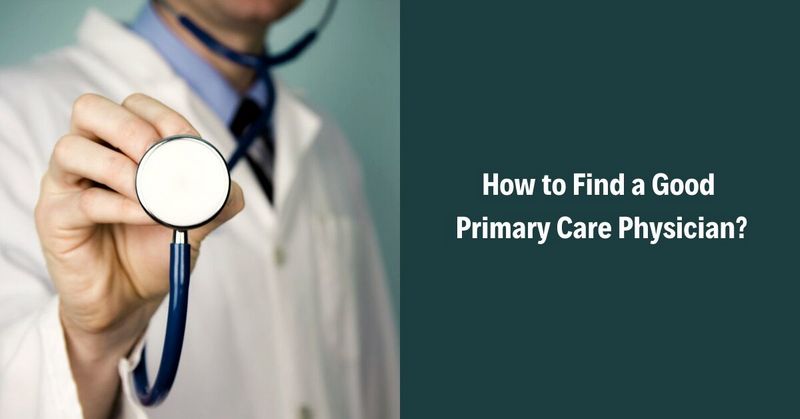 How to Find a Good Primary Care Physician_